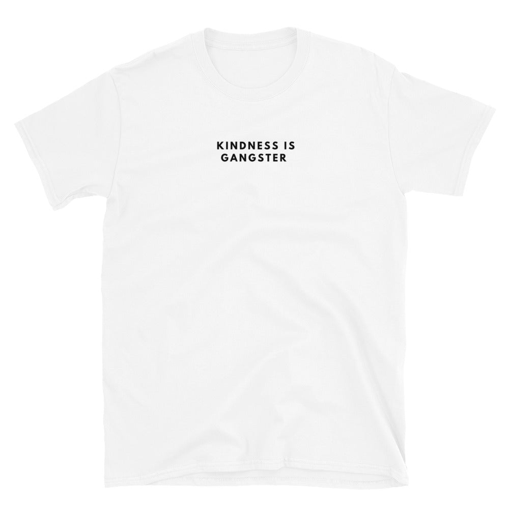 Kindness is Gangster - Short-Sleeve Unisex T-Shirt