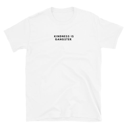 Kindness is Gangster - Short-Sleeve Unisex T-Shirt