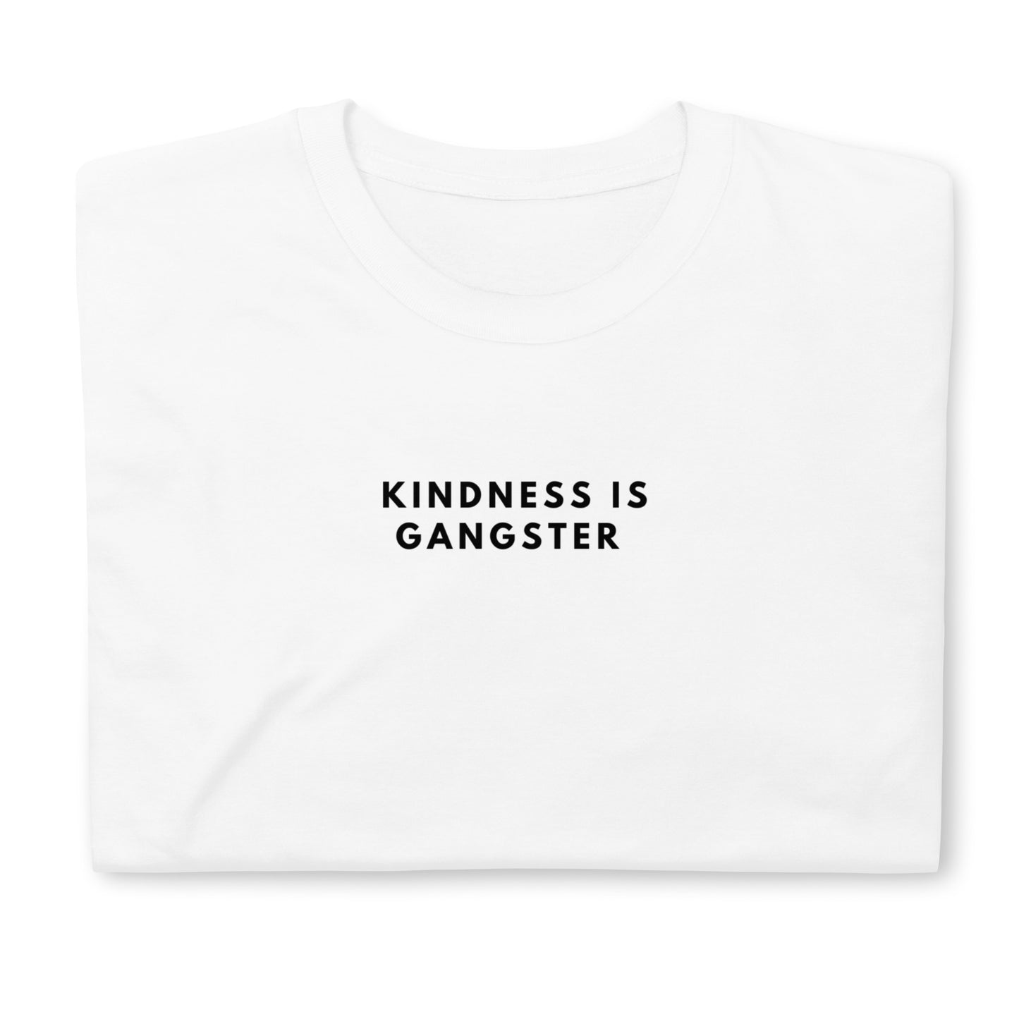 Kindness is Gangster - Short-Sleeve Unisex T-Shirt